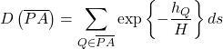 \[D\left( \overline{PA}\right)=\sum_{Q \in \overline{PA}}{\exp\left\{-\frac{h_Q}{H}\right\}}\, ds\]
