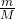 \frac{m}{M}