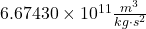 6.67430\times10^{−11} \frac{m^3}{kg \cdot s^2}