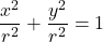\begin{equation*} \label{circle_equation_2} \frac{x^2}{r^2} + \frac{y^2}{r^2} = 1 \end{equation*}