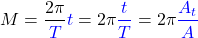 \begin{equation*}  M=\frac{2\pi}{\color{blue}T} {\color{blue}t} = 2 \pi {\color{blue} \frac{t}{T} } = 2 \pi {\color{blue} \frac{A_t}{A}} \end{equation*}