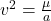 v^2=\frac{\mu}{a}