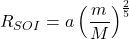 \begin{equation*}  R_{SOI}=a \left(\frac{m}{M}\right)^{\frac{2}{5}} \end{equation*}