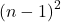 \left(n-1\right)^2