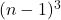 (n-1)^3