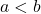 Rendered by QuickLaTeX.com a < b