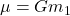\mu = G m_1
