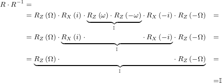 \begin{equation*}  \footnotesize  \begin{align*} R \cdot R^{-1} &= & \\ &= R_Z\left(\Omega\right) \cdot R_X\left(i\right) \cdot \underset{\mathbb{I}} {\underbrace{R_Z\left(\omega\right)  \cdot R_Z\left(-\omega\right)}} \cdot R_X\left(-i\right) \cdot R_Z\left(-\Omega\right) &= \\ &= R_Z\left(\Omega\right) \cdot \underset{\mathbb{I}}{\underbrace{R_X\left(i\right) \cdot  \phantom{{{R_Z\left(\omega\right)  \cdot R_Z\left(-\omega\right)}}} \cdot R_X\left(-i\right)}} \cdot R_Z\left(-\Omega\right) &= \\ &= \underset{\mathbb{I}}{\underbrace{R_Z\left(\Omega\right) \cdot \phantom{{R_X\left(i\right) \cdot  \phantom{{{R_Z\left(\omega\right)  \cdot R_Z\left(-\omega\right)}}} \cdot R_X\left(-i\right)}} \cdot R_Z\left(-\Omega\right)}} &= \\ & &= & \mathbb{I} \\ \end{align*} \end{equation*}