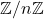 \mathbb{Z}/n\mathbb{Z}