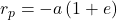 r_p=-a\left(1+e\right)
