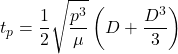 \begin{equation*}  t_p = \frac{1}{2} \sqrt{\frac{p^3}{\mu}} \left(D + \frac{D^3}{3}\right) \end{equation*}