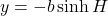 y &= -b \sinh{H}