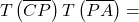 \[T\left(\overline{CP}\right) T\left(\overline{PA}\right)=\]