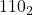 {110}_2