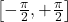\left[-\frac{\pi}{2}, +\frac{\pi}{2}\right]