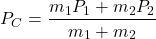 \begin{equation*}  P_C = \frac{m_1 P_1 + m_2 P_2}{m_1 + m_2} \end{equation*}