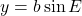 y = b \sin{E}