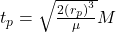 t_p=\sqrt{\frac{2 {\left({r_p}\right)}^3}{\mu}}M