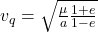 v_q=\sqrt{\frac{\mu}{a}\frac{1+e}{1-e}}