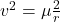 v^2=\mu \frac{2}{r}