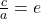 \frac{c}{a}=e