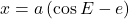 x = a \left(\cos{E} -e\right)
