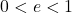 0<e<1