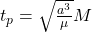 t_p=\sqrt{\frac{a^3}{\mu}}M
