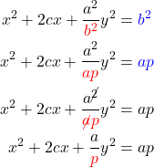 \begin{equation*}  \begin{align*} x^2 +2cx + \frac{a^2}{\color{red}b^2} y^2 & = \color{blue}{b^2} \\ x^2 +2cx + \frac{a^2}{\color{red}a p} y^2 & = \color{blue}{a p} \\ x^2 +2cx + \frac{a^\cancel{2}}{\color{red}\cancel{a} p} y^2 & = a p\\ x^2 +2cx + \frac{a}{\color{red} p} y^2 & = a p \end{align*} \end{equation*}