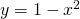 y=1-x^2