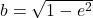 b=\sqrt{1-e^2}