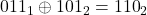 {011}_1 \oplus {101}_2 = {110}_2